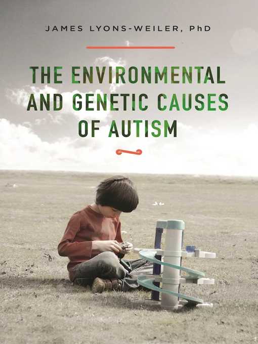 Title details for The Environmental and Genetic Causes of Autism by James Lyons-Weiler - Available